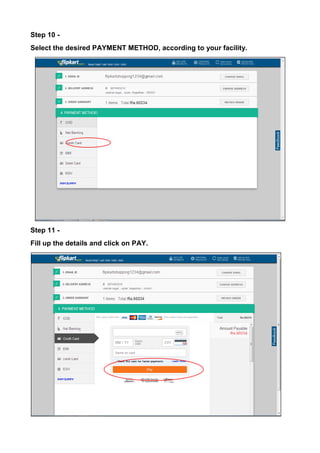 Step 10 - 
Select the desired PAYMENT METHOD, according to your facility. 
Step 11 - 
Fill up the details and click on PAY. 
 
