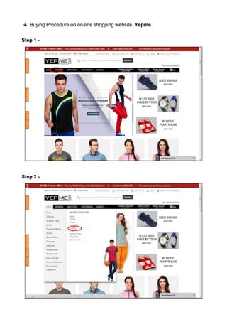 Buying Procedure on on-line shopping website, Yepme. 
Step 1 - 
Step 2 - 
 