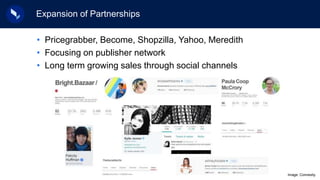 Expansion of Partnerships
• Pricegrabber, Become, Shopzilla, Yahoo, Meredith
• Focusing on publisher network
• Long term g...