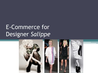 E-Commerce for
Designer Salippe
 