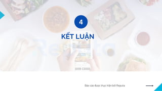 KẾT LUẬN
4
Báo cáo được thực hiện bởi Reputa
 