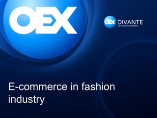 E-commerce in fashion
industry

 