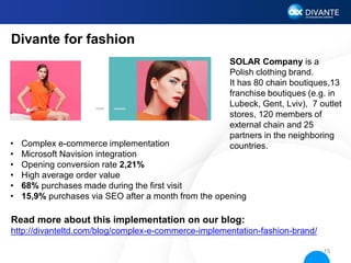 Divante for fashion

•
•
•
•
•
•

SOLAR Company is a
Polish clothing brand.
It has 80 chain boutiques,13
franchise boutiqu...
