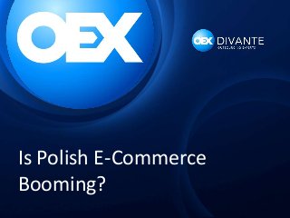 Is Polish E-Commerce
Booming?

 