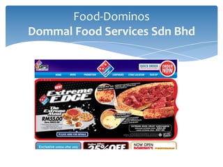 Food-Dominos
Dommal Food Services Sdn Bhd
 
