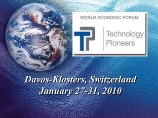 Davos-Klosters, SwitzerlandJanuary 27-31, 2010 