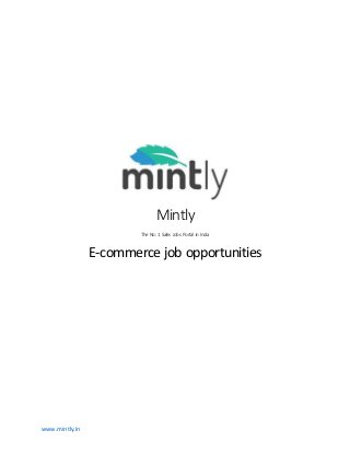 www.mintly.in
Mintly
The No: 1Sales Jobs Portal in India
E-commerce job opportunities
 
