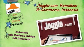 Jogglo.com Ramaikan
E-Commerce Indonesia
 