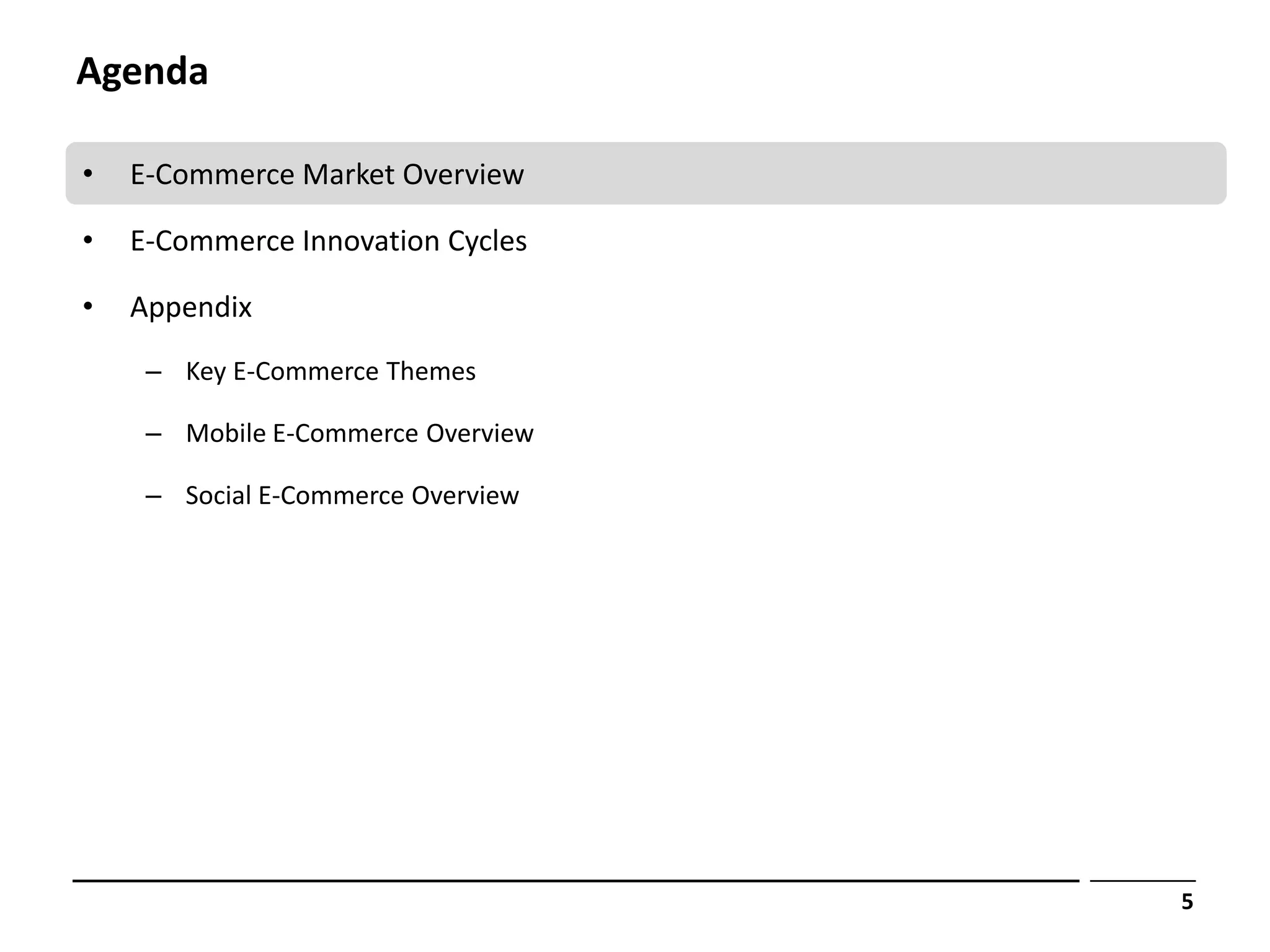 Agenda

•   E-Commerce Market Overview

•   E-Commerce Innovation Cycles

•   Appendix
     – Key E-Commerce Themes

     – Mobile E-Commerce Overview

     – Social E-Commerce Overview




                                    5
 