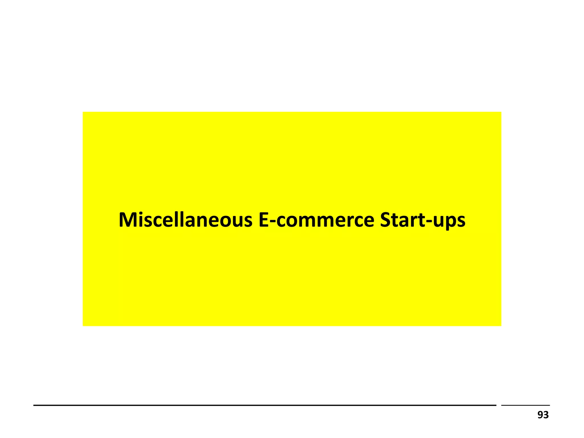 Miscellaneous E-commerce Start-ups




                                     93
 