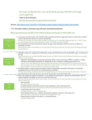 Phụ thuộc vào Barcode Hero, nhờ vào đó đã kêu gọi được $770,000 từ SV Angel
và các nguồn khác
- Team is all ex-Amazon
Đội ngũ xây dựng đều là người đã làm tại Amazon
Source: http://techcrunch.com/2011/11/01/tapbuy-deals-mobile-shopping-without-the-hassle/
114. The ideal mobile e-commerce app will have severalcharacteristics
Một ứng dụng thương mại điện tử trên thiết bị di động lý tưởng cần có những điểm sau:
 