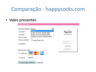 Comparação - happysocks.com
• Vales presentes
 