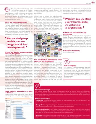 maart 2010



M           Met een professioneel ontwerp geeft
            u uw klant een gevoel van ver trouwen,
                                                           laten meten door bijvoorbeeld Google Analy tics.
                                                           Dit per centage geeft aan hoeveel bezoekers van
                                                                                                                komen. Van onduidelijkheden en typfouten tot
                                                                                                                af beeldingen van slechte kwaliteit en verkeerde
            waardoor zijn bezoek aan uw webshop            uw site vrijwel direct na binnenkomst uw webshop     links. Kor tom: alle zaken waardoor een bezoeker
langer zal duren. Met een grotere kans op conversie        weer verlaten.                                       uw website in twijfel kan trekken.
als resultaat. Maar hoe weet u of uw ontwerp
aansluit bij de wensen van uw doelgroep? En hoe            Uiteraard zijn er, behalve een onprofessioneel


                                                                                                                ‘ Waarom zou uw klant
meet u achteraf of uw website ook daadwerkelijk als        design, diverse redenen voor een bezoeker om
betrouwbaar ervaren wordt?                                 uw webshop weg te klikken. Bijvoorbeeld omdat
                                                           hij op zoek was naar een website met een heel
Wie is uw online doelgroep?                                ander aanbod. Toch loont het om te bekijken            u vertrouwen, als hij
                                                                                                                                    ,
Voordat u een webshop laat ontwerpen, moet                 of het weigeringspercentage signif icant toe- of
u in kaar t brengen wie er deel uitmaken van uw            afneemt nadat u uw design hebt aangepast. Als          uw website al
online doelgroep. Houd er rekening mee dat                 uw bezoekers langer aanwezig zijn op uw site
deze doelgroep anders is dan de klanten die uw             nadat u een nieuw design hebt doorgevoerd, kan         in twijfel trekt?
fysieke winkels bezoeken. Hoe het proﬁ el van úw           dit betekenen dat uw nieuwe design beter aansluit
online klanten eruitziet? Een simpele analyse van          bij hun ver wachtingen.
uw onlineklantendatabase of een enquête op uw                                                                   Betrek een specialist bij uw
website kan al een helder antwoord geven.                                                                       webdesign
                                                                                                                Webdesign is - zeker door de steeds hogere eisen


‘ Ken uw met uw
                                                                                                                die aan webshops gesteld worden - absoluut een
           doelgroep                                                                                            specialisme. Betrek daarom iemand met er varing
                                                                                                                bij het ontwerpen van webshops. Een specialist
  en sluit                                                                                                      die er voor zorgt dat de ver wachtingen van de


                   ,
                                                                                                                klant terugkomen in het design van uw webshop.
  design aan bij hun                                                                                            Iemand die oog heeft voor de juiste balans tussen
                                                                                                                de emotionele en rationele behoeften van uw
  belevingswereld                                                                                               bezoeker.

                                                                                                                Gebruikte bronnen:
Creëer de juiste belevingswereld                                                                                1. www.nature.com ¶
voor uw doelgroep
Zodra u uw doelgroep in kaart hebt, moet u bepalen
welk beeld uw mogelijke klanten van uw organisatie
hebben. Oftewel: hoe kunt u met uw design
aansluiten bij de belevingswereld van uw toekomstige       Een kwalitatief onderzoek voor
klant? Komen bezoekers naar uw webshop vanwege             concrete verbeteringen
de service? Dan moet uw ontwerp kwaliteit en               Naast een kwantitatief onderzoek via Google
rust ademen. Bij een prijsbewuste doelgroep is een         Analy tics is het raadzaam om een kwalitatief
gelikt design minder belangrijk en mag uw site wat         onderzoek uit te voeren. Bijvoorbeeld via een          ISM eCompany
schreeuweriger ogen. Een secretaresse die zoekt naar       zogenaamd      laboratoriumonderzoek,     waarbij      ISM eCompany is een toonaangevend fullservice
kantoorbenodigdheden, wenst juist een functionele          over de schouders van de bezoekers wordt               e-commercebureau, met ruim 200 internet-
webshop. Zij heeft dus weer hele andere wensen             meegekeken. Een andere mogelijkheid is een             profes sionals. Door de inzet van innovatieve
dan bijvoorbeeld een bezoeker aan een fashion-             enquête op uw site. Vraag uw bezoekers naar            internet techniek levert ISM eCompany aantoon-
webshop, die een inspirerende omgeving wenst.              hun mening over het design en de structuur van         baar rendement aan gerenommeerde opdracht-
Uiteraard schetsen we hierboven een ongenuanceerd          uw site. Vergeet ook niet om te vragen of ze           gevers, zoals TNT, Levi’s, KPN, Heineken, Kruidvat
beeld. Maar door u goed in te leven in het verwachtings-   ver trouwen hebben in u als aanbieder, en waar ze      en vele anderen.
patroon van uw doelgroep, voorkomt u dat uw                een eventueel wantrouwen op baseren. Hierbij           www.ism.nl
bezoeker zich in een omgeving waant die niet strookt       kunnen alle elementen van uw site aan bod
met zijn verwachtingen. Het ultieme webshopdesign
moet dus altijd op maat gemaakt worden, met een
juiste balans in emotionele en rationele behoeften.
Kortom: uw doelgroep moet zichzelf in uw webshop
herkennen en zich begrepen voelen. Essentieel voor
het wekken van vertrouwen.
                                                             Professioneel design
Meet hoeveel bezoekers u weet                                Een absolute vereiste voor het design van uw website is dat het ervaren wordt als professioneel.            19
te boeien                                                    Want waarom zou de bezoeker vertrouwen hebben in u als organisatie, als uw digitale etalage niet
Om erachter te komen of de eerste indruk van uw              professioneel opgezet is? Bij een sterk ontwerp dienen daarom alle elementen van uw site doordacht op
bezoeker goed is, kunt u het weigeringspercentage            elkaar afgestemd te worden.

                                                             Enkele voorbeelden:
                                                             - Typograﬁe: Lettertype en -grootte moeten op elke webpagina gelijk zijn. Zo bevordert u een
                                                               eenduidige uitstraling van uw webshop.

                                                             - Fotograﬁe: Bezuinig niet op fotograﬁe. Want met sterke foto’s roept u een bepaalde emotie op. Met
                                                               deze communicatiekracht kunt u veel invloed hebben op uw bezoekers.

                                                             - Productafbeeldingen: Het is belangrijk dat u, behalve voor sfeerfoto’s, ook veel ruimte opneemt
                                                               voor productfotograﬁe. En hoe hoger de kwaliteit van deze foto’s, des te meer vertrouwen de klant
                                                               erin heeft dat zijn verwachtingen overeenkomen met de werkelijkheid.

                                                             - Browsers: Houd rekening met de vertoning van uw site in de veelgebruikte browsers, zoals Internet
                                                               Explorer en Safari. Elke browser moet uw site correct en professioneel weergeven.
 