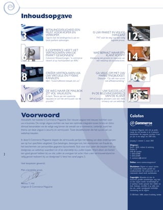 e
        Inhoudsopgave
                                    BETALINGSVEILIGHEID EEN


        3                                                                                                                  12
                                    MUST VOOR KOPER EN                             IS UW PAKKET IN VEILIGE
                                    VERKOPER                                                    HANDEN?
                                    Ogone stipt de betalingsrisico’s aan en           TNT wijst de weg naar een veilig
                                    biedt pasklare oplossingen.                                      logistiek proces.



                                    E-COMMERCE HEEFT HET


        6                                                                                                                  14
                                    VERTROUWEN VAN DE                              WAT BEPAALT WAAR EEN
                                    MARKT GEWONNEN!                                        KLANT KOOPT?
                                    Columnist Wijnand Jongen: “e-commerce       Kieskeurig ziet grootte en reputatie van
                                    stevent af op marktaandeel van 80%.”               een webshop als succesfactoren.




        8                                                                                                                  16
                                    CREËER VERTROUWEN VIA                             GA VEILIG OM MET UW
                                    UW VIRTUELE ÉN FYSIEKE                             MARKETINGBUDGET.
                                    KANALEN.                                            Daisycon: “Op safe naar succes
                                    S&H: “Goed fulﬁlment betaalt zich uit.”                    met afﬁliatemarketing.”



                                    DE WEG NAAR DE MAILBOX                                UW SUCCES LIGT


        10                                                                                                                 18
                                    ZIT VOL VALKUILEN.                            IN DE BELEVINGSWERELD
                                    E-mark: “Bouw aan een spamvrije                         VAN DE KLANT
                                    reputatie en win het vertrouwen van de     ISM eCompany adviseert over een sterk
                                    provider.”                                           ontwerp van uw webshop.




        Voorwoord                                                                                                          Colofon m                 agazine

        Alstublieft, het tweede E-Commerce Magazine. Een nieuwe uitgave met nieuwe inzichten voor
        uw e-business. De vorige uitgave zochten we naar een optimale integratie tussen bricks en clicks;
        ditmaal bewandelen we de veilige weg binnen de wereld van e-commerce. Letterlijk, want het
        thema van deze uitgave is security en vertrouwen. Twee sleutelfactoren die het succes van uw                       E-commerce Magazine richt zich op profes-
                                                                                                                           sionals die zich bevinden in de E-commerce
        webshop bepalen.                                                                                                   bedrijfskolom. Het magazine verschijnt 4 keer
                                                                                                                           per jaar in een oplage van 3500 stuks.
        In deze E-Commerce Magazine stippen de vertrouwde partijen het belang van deze onderwerpen                         Jaargang 2, nummer 1, maart 2010
        aan op hun speciﬁeke vakgebied. Qua betalingen, bezorgservice, het voorkomen van fraude en
                                                                                                                           Uitgever:
        het beschermen van persoonlijke gegevens bijvoorbeeld. Stuk voor stuk zaken die bepalen hoe uw                     Rench / ARXX, reclame & marketing
        doelgroep uw webshop waardeert en of ze uiteindelijk bij u zullen kopen. Want alleen als klanten                   Postbus 37
                                                                                                                           4140 AA Leerdam
        een goed gevoel hebben bij uw site, zullen ze overgaan tot actie. Hoe u een vertrouwensband en
2                                                                                                                          T: 0345-637040
                                                                                                                           F: 0345-637049
        veilig gevoel realiseert bij uw doelgroep? U leest het vanaf pagina 3.
                                                                                                                           E: ecommerce@rench.nl

                                                                                                                           Online: www.e-commercemagazine.nl
        Veel leesplezier gewenst!
                                                                                                                           Disclaimer: Uitgever en auteurs kunnen
                                                                                                                           niet aansprakelijk worden gesteld voor
        Met vriendelijke groet,                                                                                            onvolkomenheden. Het auteursrecht t.a.v. de
                                                                                                                           redactionele inhoud wordt voorbehouden.

                                                                                                                           Copyright: Behoudens de door de
                                                                                                                           Auteurswet gestelde uitzonderingen, mag niets
                                                                                                                           uit deze uitgave worden verveelvoudigd en/
        Remco T. Hol                                                                                                       of openbaar worden gemaakt door middel van
        Uitgever E-Commerce Magazine                                                                                       druk, fotokopie, microﬁlm of op welke wijze
                                                                                                                           dan ook, zonder voorafgaande schriftelijke
                                                                                                                           toestemming van de uitgever.

                                                                                                                           © 2010 Rench / ARXX, reclame & marketing, Leerdam
 
