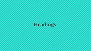 Headings 
 