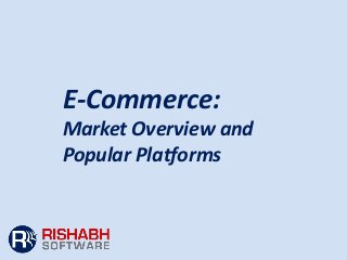 E-Commerce:
Market Overview and
Popular Platforms

 