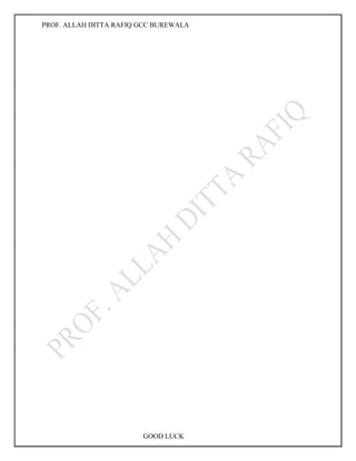PROF. ALLAH DITTA RAFIQ GCC BUREWALA
GOOD LUCK
 