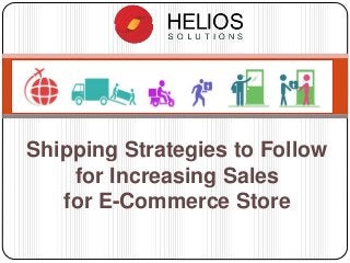 Shipping Strategies to Follow
for Increasing Sales
for E-Commerce Store
 