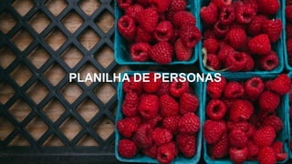 PLANILHA DE PERSONAS
 