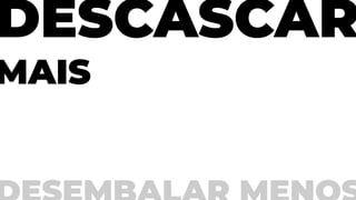 DESCASCAR
MAIS
 