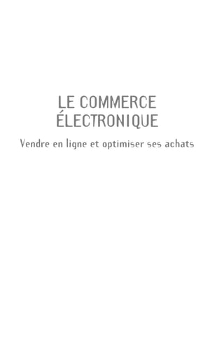 LE COMMERCE
ÉLECTRONIQUE
Vendre en ligne et optimiser ses achats
MEP HervierTDM.fm Page I Lundi, 25. juin 2001 6:21 18
 