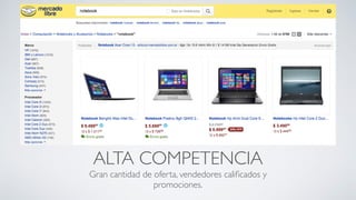 ALTA COMPETENCIA
Gran cantidad de oferta, vendedores caliﬁcados y
promociones.
 