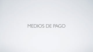 MEDIOS DE PAGO
 