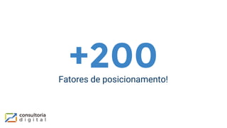 +200Fatores de posicionamento!
 