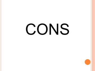CONS
 