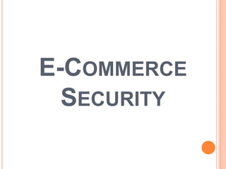 E-COMMERCE
SECURITY
 