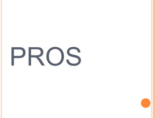 PROS
 