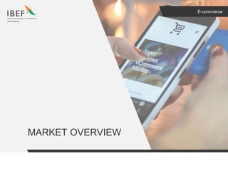 E-commerce
MARKET OVERVIEW
 