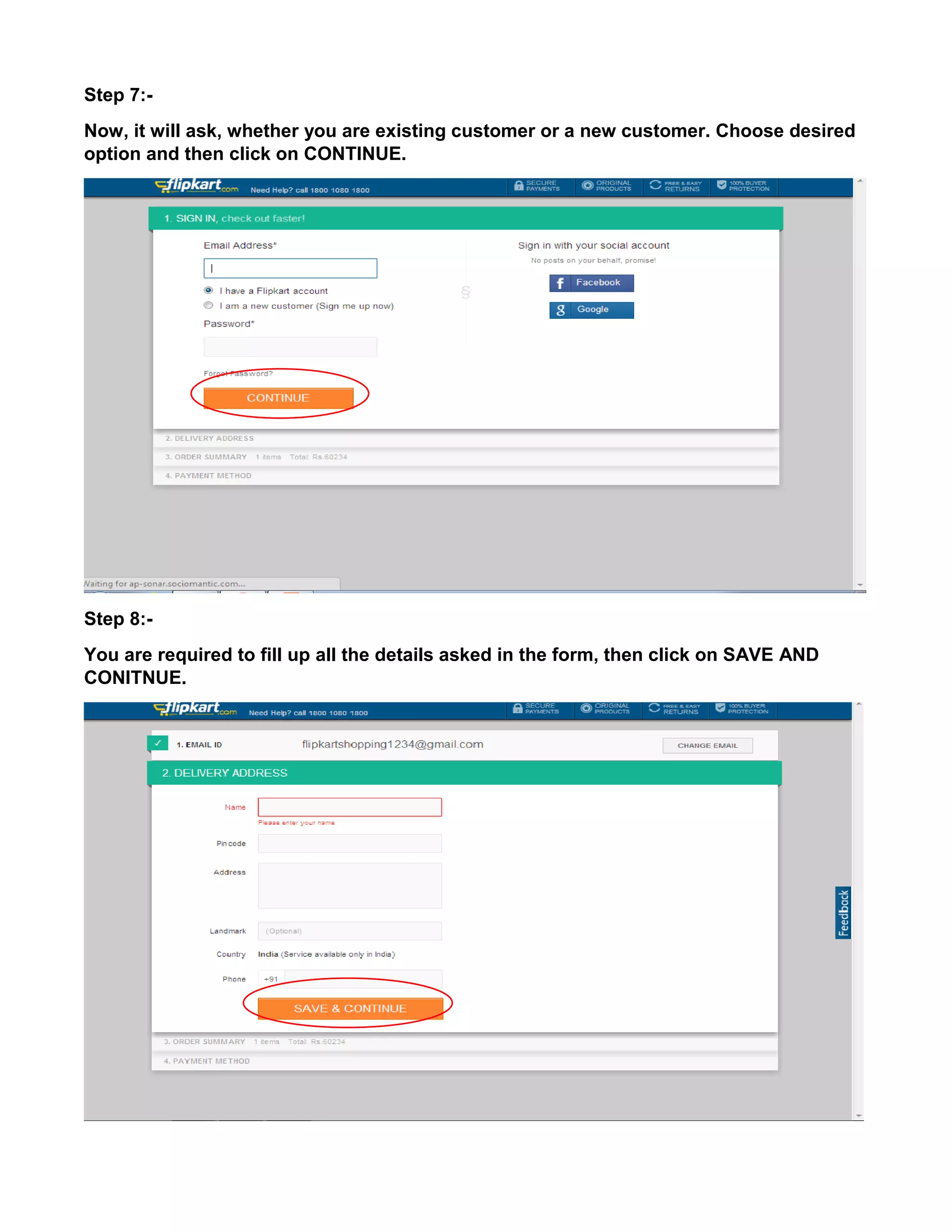 Step 7:- 
Now, it will ask, whether you are existing customer or a new customer. Choose desired 
option and then click on CONTINUE. 
Step 8:- 
You are required to fill up all the details asked in the form, then click on SAVE AND 
CONITNUE. 
 
