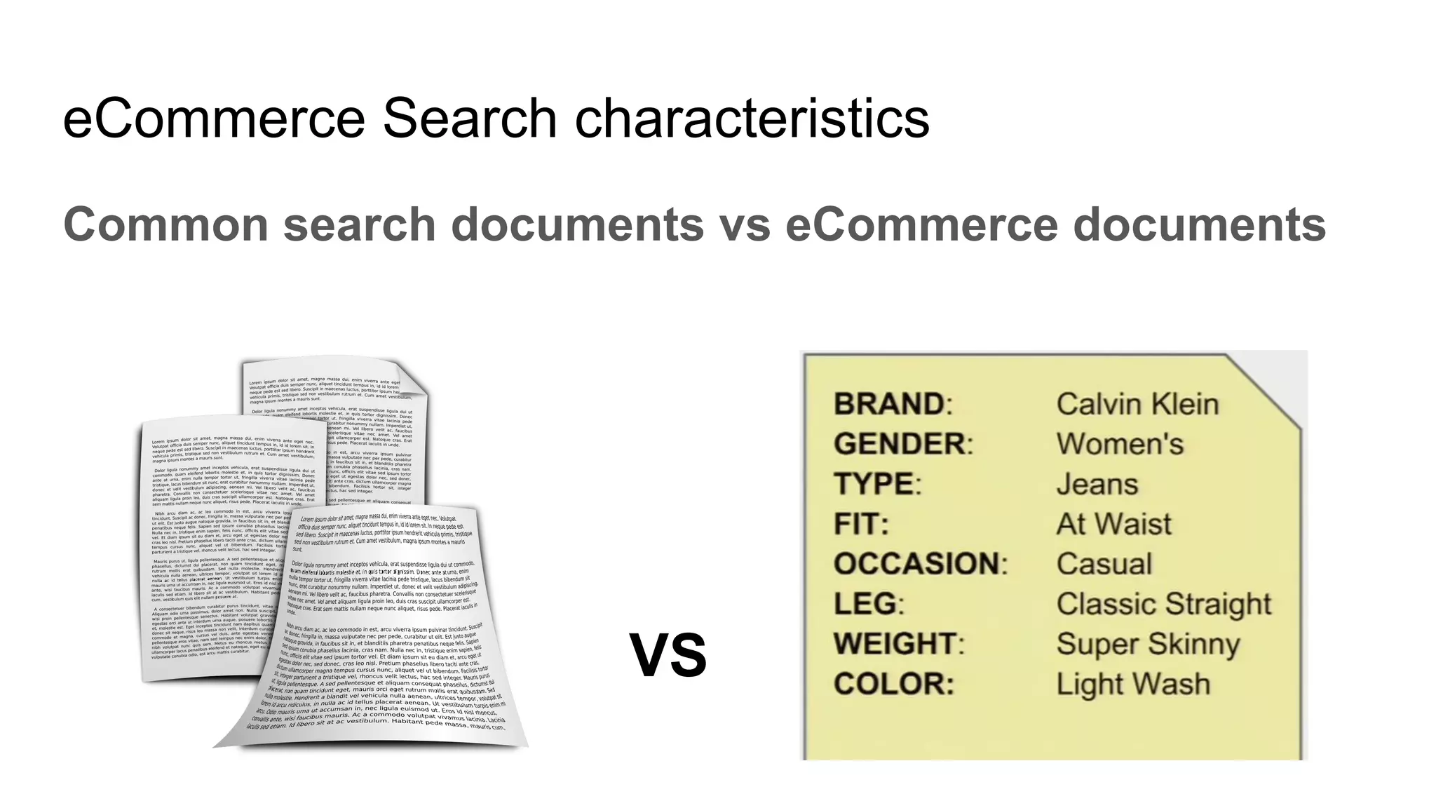eCommerce Search characteristics
Common search documents vs eCommerce documents
VS
 