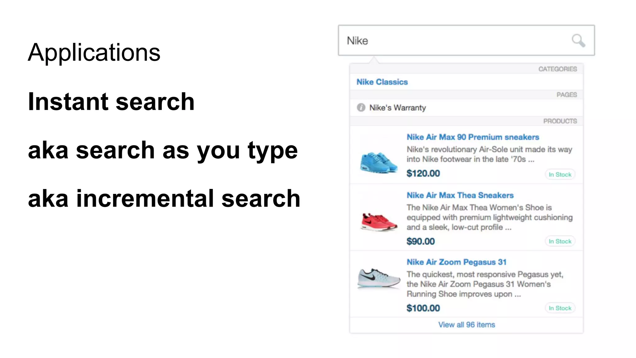 Applications
Instant search
aka search as you type
aka incremental search
 