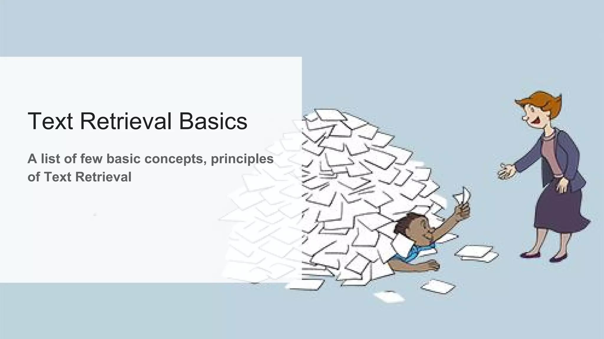 Text Retrieval Basics
A list of few basic concepts, principles
of Text Retrieval
 