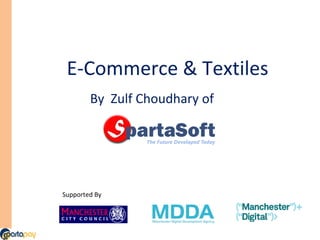 E-Commerce & Textiles Supported By By  Zulf Choudhary of  