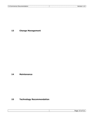 E-Commerce Documentation Version 1.0
13 Change Management
14 Maintenance
15 Technology Recommendation
Page 15 of 21
 