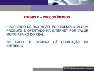EXEMPLO – PREÇOS ÍNFIMOS POR ERRO DE DIGITAÇÃO, POR EXEMPLO, ALGUM PRODUTO É OFERTADO NA INTERNET POR VALOR MUITO ABAIXO DO REAL.  NO CASO DE COMPRA HÁ OBRIGAÇÃO DA ENTREGA? 