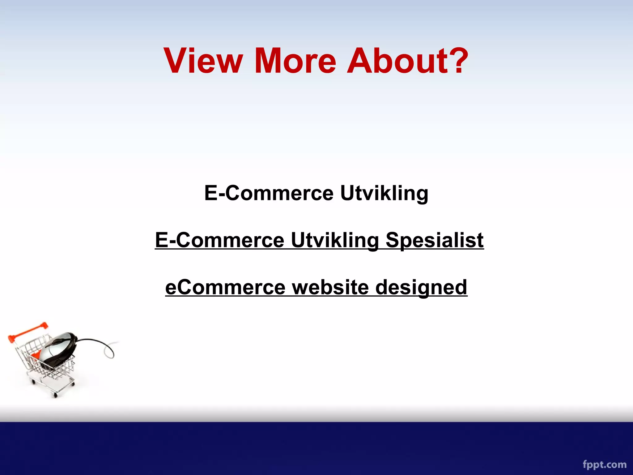 View More About?
E-Commerce Utvikling
E-Commerce Utvikling Spesialist
eCommerce website designed
 