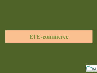 El E-commerce
 