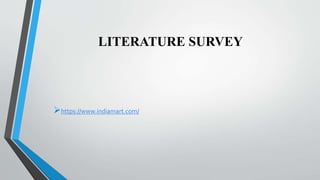 LITERATURE SURVEY
https://www.indiamart.com/
 