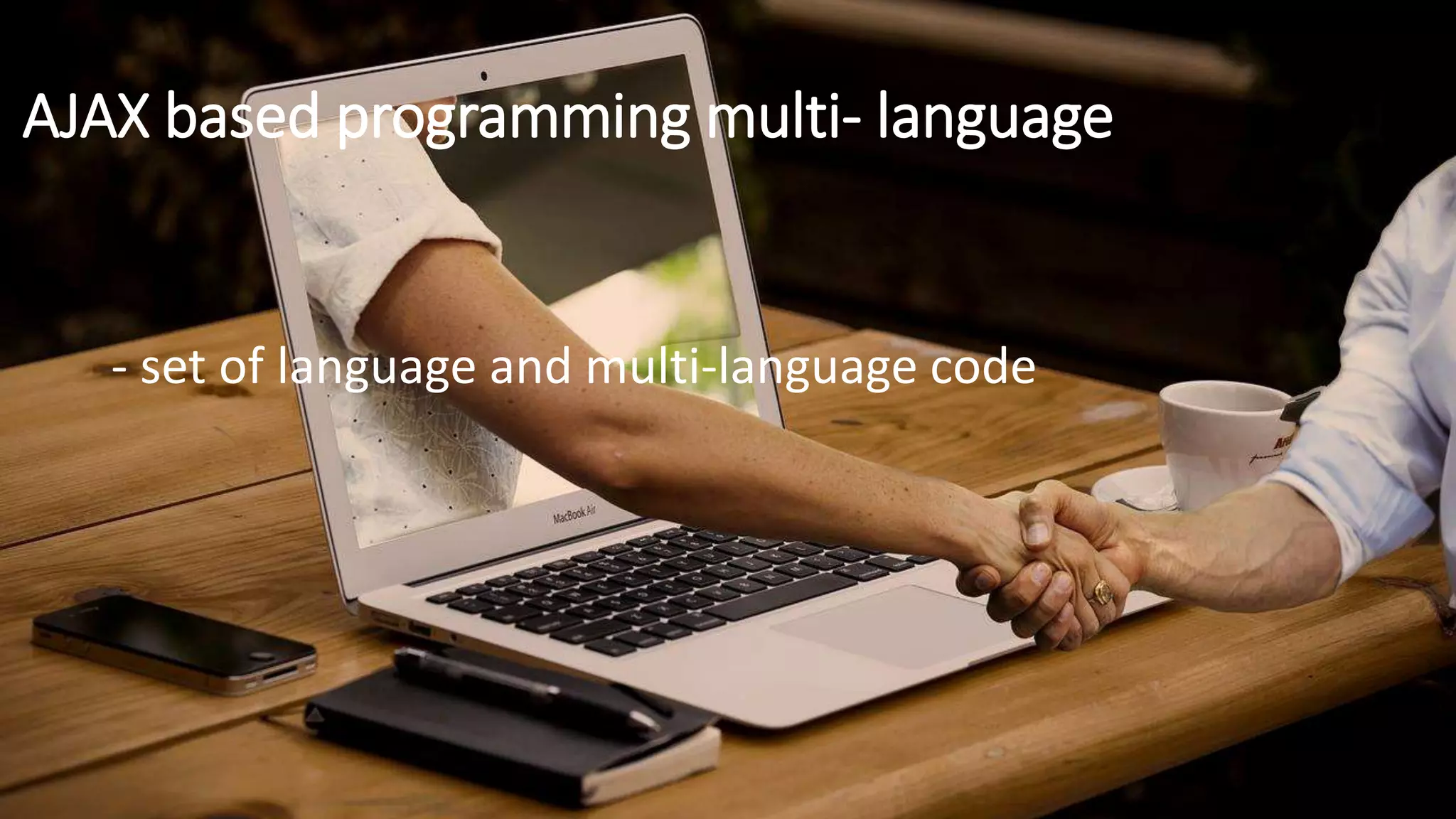 AJAX based programming multi- language
- set of language and multi-language code
 