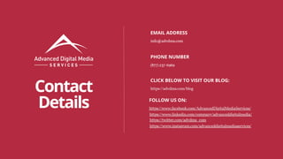 info@advdms.com
EMAIL ADDRESS
(877)237-6969
PHONE NUMBER
https://advdms.com/blog
CLICK BELOW TO VISIT OUR BLOG:
Contact
Details https://www.facebook.com/AdvancedDigitalMediaServices/
FOLLOW US ON:
https://www.linkedin.com/company/advanceddigitalmedia/
https://twitter.com/advdms_com
https://www.instagram.com/advanceddigitalmediaservices/
 