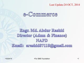 Last Update:24 OCT, 2014 
•10/24/14 •For SME Foundation •1 
 
