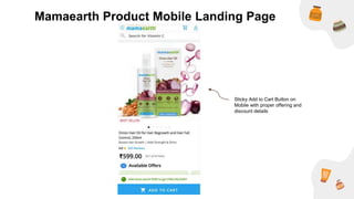 Mamaearth Product Mobile Landing Page
Sticky Add to Cart Button on
Mobile with proper offering and
discount details
 