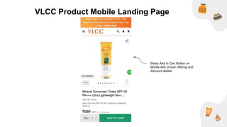 VLCC Product Mobile Landing Page
Sticky Add to Cart Button on
Mobile with proper offering and
discount details
 