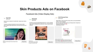 Skin Products Ads on Facebook
Facebook Ads (Video Display Ads)
 