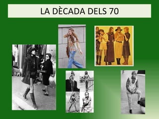 LA DÈCADA DELS 70 