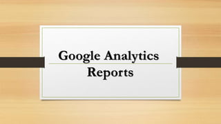 Google Analytics
Reports
 